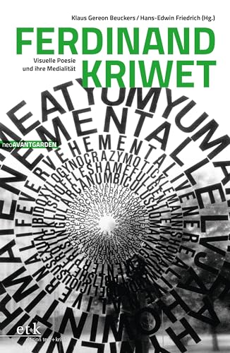 Ferdinand Kriwet: Visuelle Poesie und ihre Medialität (NeoAvantgarden) von Edition Text + Kritik