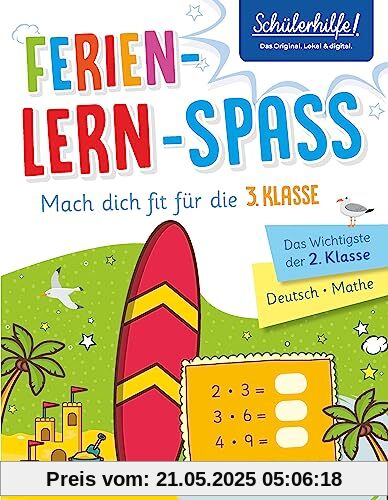 Ferien-Lern-Spaß - Mach dich fit für die 3. Klasse: Das Wichtigste der 2. Klasse | Deutsch • Mathe