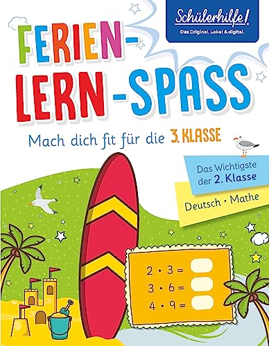 Ferien-Lern-Spaß - Mach dich fit für die 3. Klasse: Das Wichtigste der 2. Klasse | Deutsch • Mathe von Naumann & Goebel Verlagsgesellschaft mbH
