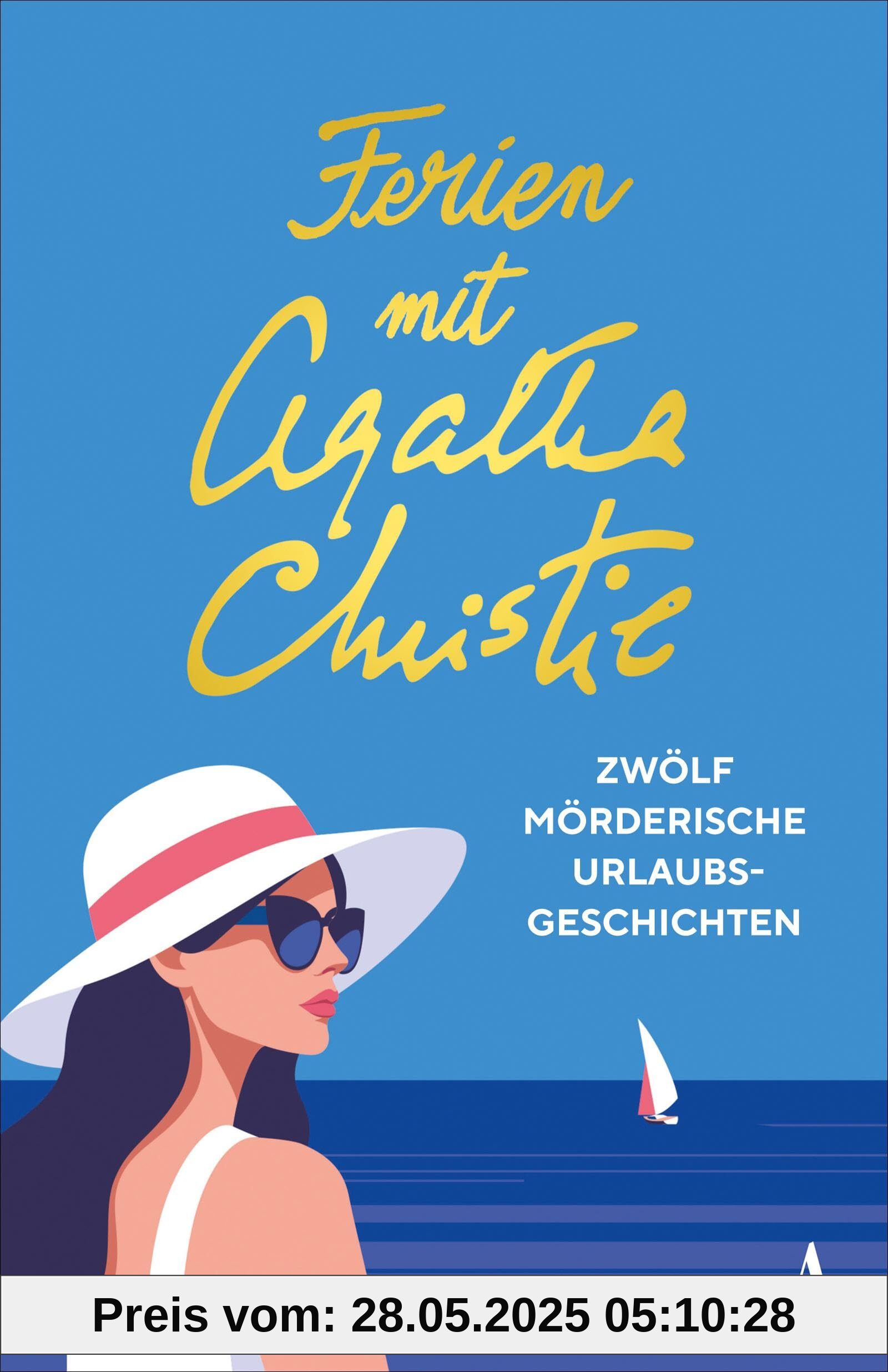 Ferien mit Agatha Christie: Zwölf mörderische Urlaubsgeschichten | Die spannendsten Sommer-Kurzkrimis der Queen of Crime - DAS Buch für den Sommerurlaub Ferien mit Agatha Christie: Zwölf mörderische Urlaubsgeschichten | Die spannendsten Sommer-Kurzkrimis der Queen of Crime - DAS Buch für den Sommerurlaub