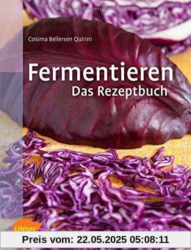 Fermentieren. Das Rezeptbuch: Lecker und selbst gemacht: über 250 Rezepte und Varianten für eingelegtes Gemüse, Sauerkraut, Salzgurken, Saucen, Brot, Wurst, Käse, Essig, Wein, Bier und mehr Fermentieren. Das Rezeptbuch: Lecker und selbst gemacht: über 250 Rezepte und Varianten für eingelegtes Gemüse, Sauerkraut, Salzgurken, Saucen, Brot, Wurst, Käse, Essig, Wein, Bier und mehr