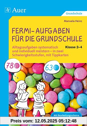 Fermi-Aufgaben für die Grundschule - Klasse 2-4: Alltagsaufgaben systematisch und individuell meist ern - in zwei Schwierigkeitsstufen, mit Tippkarten Fermi-Aufgaben für die Grundschule - Klasse 2-4: Alltagsaufgaben systematisch und individuell meist ern - in zwei Schwierigkeitsstufen, mit Tippkarten