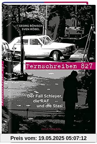 Fernschreiben 827: Der Fall Schleyer, die RAF und die Stasi