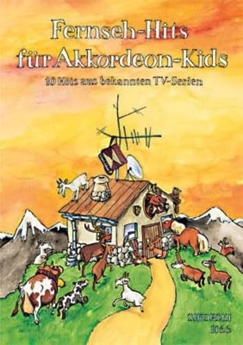 Fernseh-Hits für Akkordeon-Kids: 10 Hits aus bekannten TV-Serien. Für alle Akkordeontypen (MII/MIII), 2. Stimme ad lib.. Akkordeon.