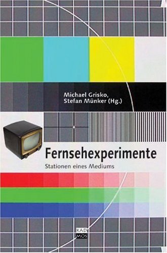 Fernsehexperimente: Stationen eines Mediums