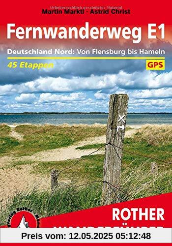 Fernwanderweg E1 - Deutschland Nord: Von Flensburg bis Hameln. 45 Etappen. Mit GPS-Tracks (Rother Wanderführer)