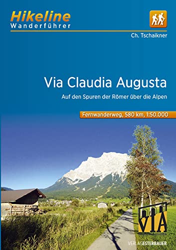 Fernwanderweg Via Claudia Augusta: Auf den Spuren der Römer über die Alpen 580 km (Hikeline /Wanderführer)