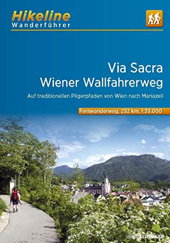 Fernwanderweg Via Sacra: Wiener Wallfahrerweg - Auf traditionellen Pilgerpfaden von Wien nach Mariazell, 11 Etappen, 252 km, 1:35.000 (Hikeline /Wanderführer)