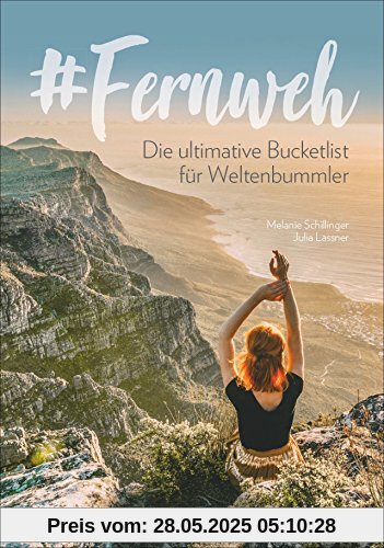 Fernweh: Die ultimative Bucket List für Weltenbummler. Reiseführer für besondere Momente und Glücksgefühle. Mit den schönsten Reisezielen in Europa und auf der Welt, die man gesehen haben muss. Fernweh: Die ultimative Bucket List für Weltenbummler. Reiseführer für besondere Momente und Glücksgefühle. Mit den schönsten Reisezielen in Europa und auf der Welt, die man gesehen haben muss.