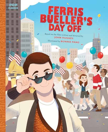 Ferris Bueller's Day Off: The Classic Illustrated Storybook (Pop Classics, Band 12) von Quirk Books