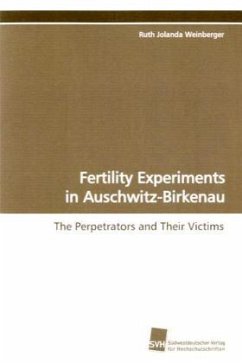 Fertility Experiments in Auschwitz-Birkenau von Südwestdeutscher Verlag für Hochschulschriften