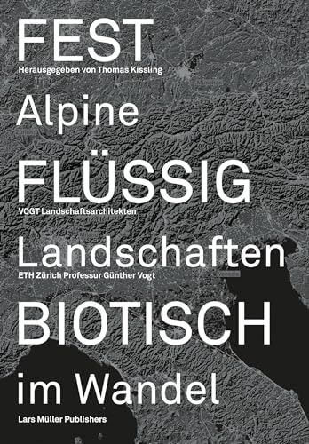 Fest, Flüssig, Biotisch: Alpine Landschaften im Wandel