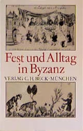 Fest und Alltag in Byzanz: Festschrift für Hans-Georg Beck zum 18. Februar 1990 (Festschriften, Festgaben, Gedächtnisschriften) von C.H. Beck Verlag