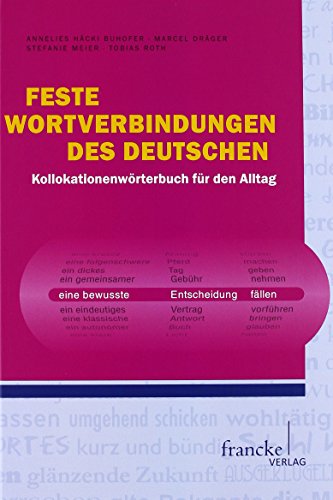 Feste Wortverbindungen des Deutschen: Kollokationenwörterbuch für den Alltag von Francke-Buchhandlung