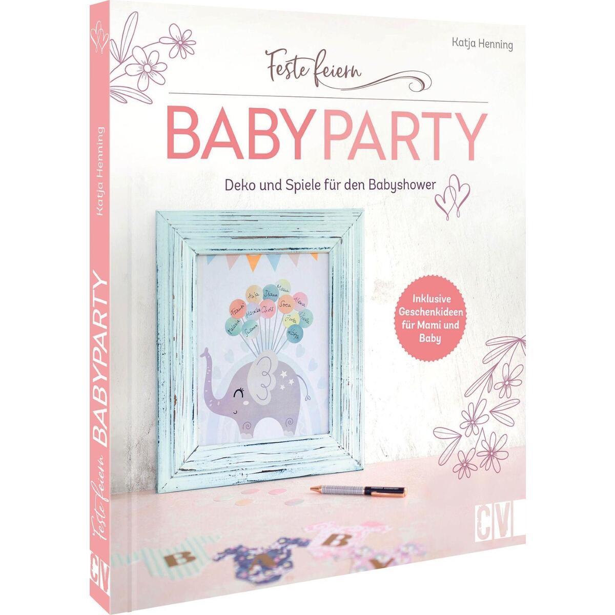 Feste feiern - Babyparty Feste feiern - Babyparty von Christophorus Verlag