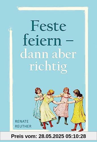 Feste feiern – dann aber richtig