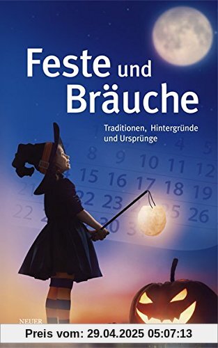 Feste und Bräuche: Traditionen, Hintergründe und Ursprünge