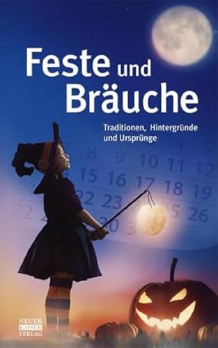 Feste und Bräuche: Traditionen, Hintergründe und Ursprünge