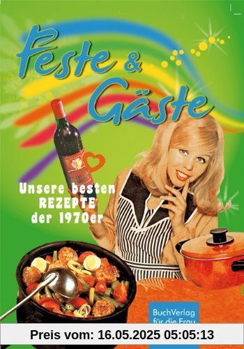 Feste & Gäste: Unsere besten Rezepte aus den 1970ern