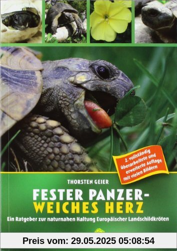 Fester Panzer - weiches Herz: Ein Ratgeber zur naturnahen Haltung Europäischer Landschildkröten Fester Panzer - weiches Herz: Ein Ratgeber zur naturnahen Haltung Europäischer Landschildkröten