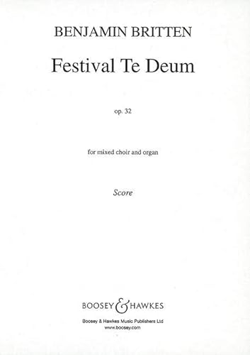 Festival Te Deum: op. 32. gemischter Chor (SATB) und Orgel. Orgelauszug. von Boosey & Hawkes, London