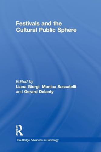 Festivals and the Cultural Public Sphere (Routledge Advances in Sociology, 54, Band 54) von Routledge