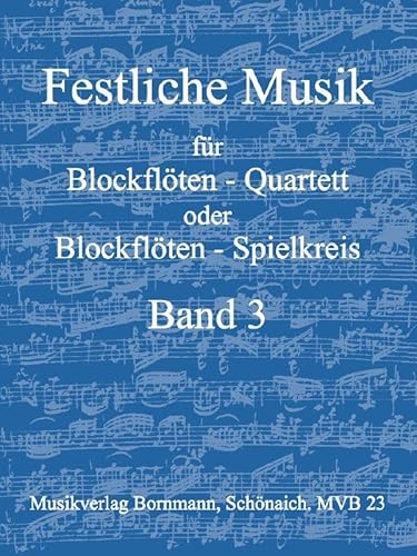 Festliche Musik, Band 3: für Blockflöten-Quartett (SATB) von Musikverlag Bornmann