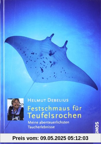 Festschmaus für Teufelsrochen: Meine abenteuerlichsten Taucherlebnisse Festschmaus für Teufelsrochen: Meine abenteuerlichsten Taucherlebnisse