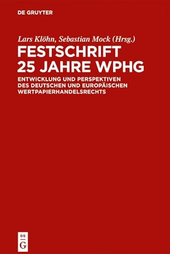 Festschrift 25 Jahre WpHG: Entwicklung und Perspektiven des deutschen und europäischen Wertpapierhandelsrecht von de Gruyter