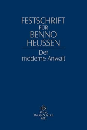 Festschrift für Benno Heussen: Der moderne Anwalt von Schmidt (otto), Köln
