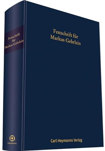 Festschrift für Markus Gehrlein: zum 65. Geburtstag von Heymanns Verlag GmbH