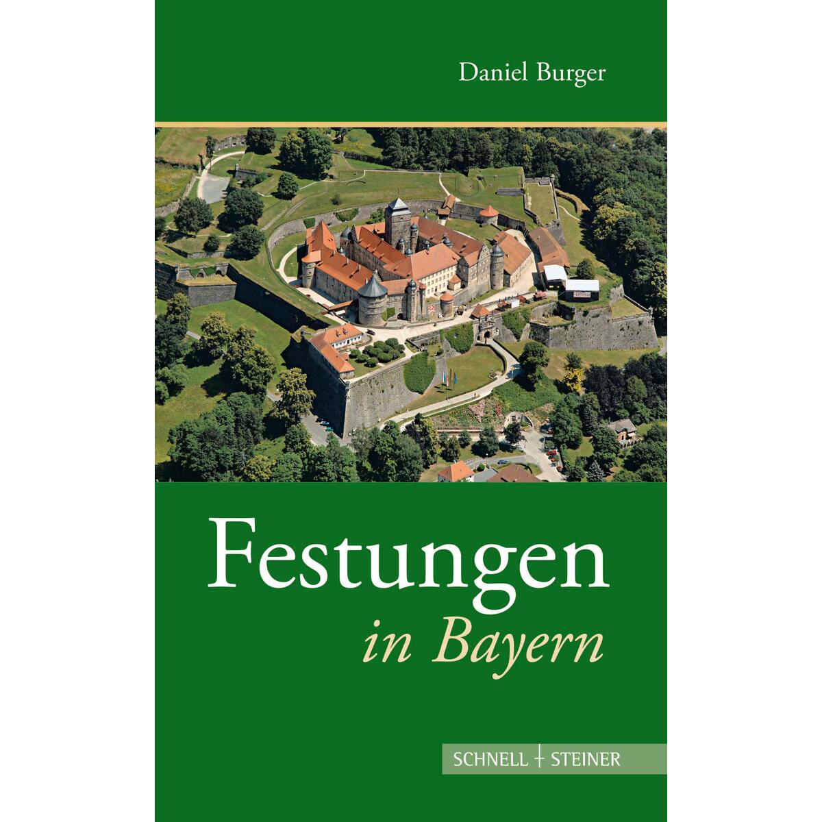 Festungen in Bayern Festungen in Bayern von Schnell & Steiner GmbH