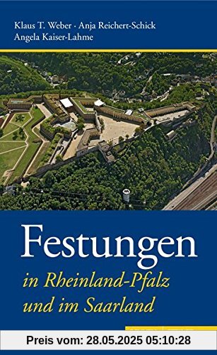 Festungen in Rheinland-Pfalz und im Saarland (Deutsche Festungen, Band 4)
