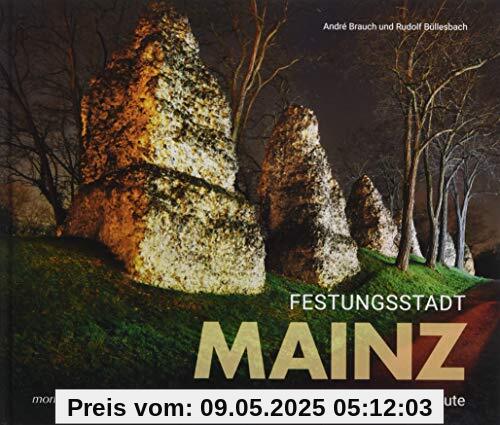 Festungsstadt Mainz: Von den Römern bis heute