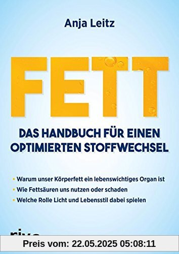 Fett. Das Handbuch für einen optimierten Stoffwechsel: Warum unser Körperfett ein lebenswichtiges Organ ist. Wie Fettsäuren uns nutzen oder schaden. Welche Rolle Licht und Lebensstil dabei spielen Fett. Das Handbuch für einen optimierten Stoffwechsel: Warum unser Körperfett ein lebenswichtiges Organ ist. Wie Fettsäuren uns nutzen oder schaden. Welche Rolle Licht und Lebensstil dabei spielen