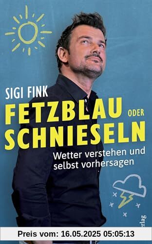 Fetzblau oder Schnieseln: Wetter verstehen und selbst vorhersagen