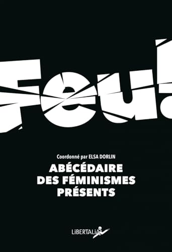 Feu - Abécédaire des féminismes présents von LIBERTALIA