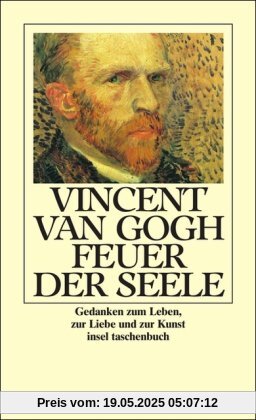 Feuer der Seele: Gedanken zum Leben, zur Liebe und zur Kunst (insel taschenbuch)