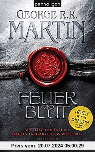 Feuer und Blut - Erstes Buch: Aufstieg und Fall des Hauses Targaryen von Westeros