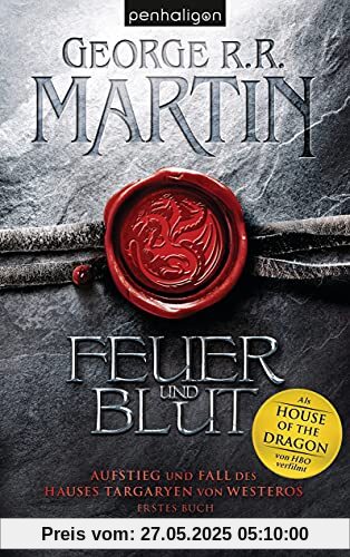 Feuer und Blut - Erstes Buch: Aufstieg und Fall des Hauses Targaryen von Westeros Feuer und Blut - Erstes Buch: Aufstieg und Fall des Hauses Targaryen von Westeros
