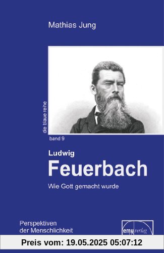 Feuerbach: Wie Gott gemacht wurde Feuerbach: Wie Gott gemacht wurde