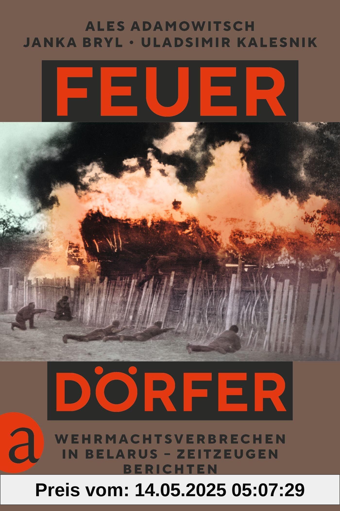 Feuerdörfer: Wehrmachtsverbrechen in Belarus – Zeitzeugen berichten