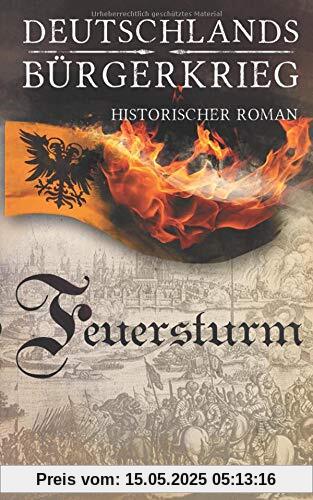 Feuersturm (Die Deutschlands Bürgerkriegs Saga, Band 4)