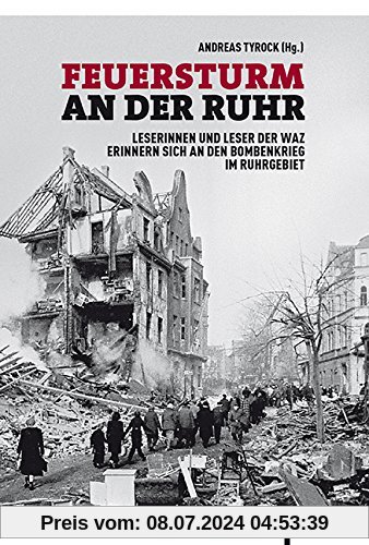 Feuersturm an der Ruhr: Leserinnen und Leser der WAZ erinnern sich an den Bombenkrieg im Ruhrgebiet