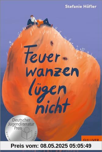 Feuerwanzen lügen nicht: Roman. Nominiert für den Deutschen Jugendliteraturpreis 2023