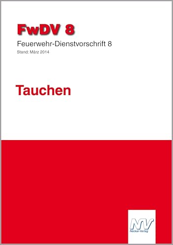 Feuerwehr-Dienstvorschrift 8 (FwDV 8): Tauchen von Neckar-Verlag GmbH
