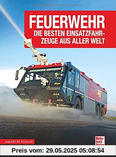 Feuerwehr: Die besten Einsatzfahrzeuge aus aller Welt