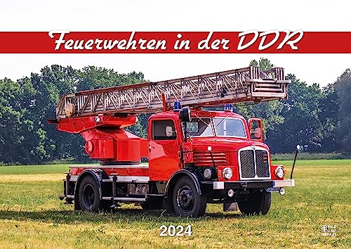 Feuerwehren in der DDR - Kalender 2024 von Bild u. Heimat