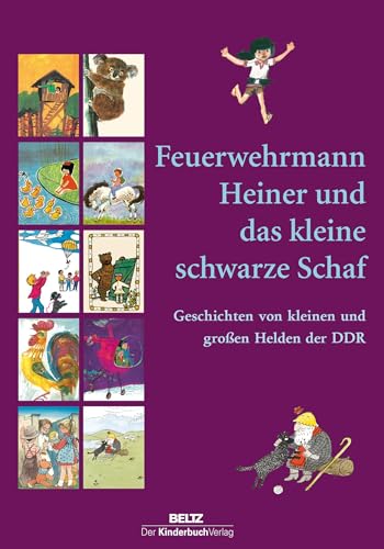 Feuerwehrmann Heiner und das kleine schwarze Schaf: Geschichten von kleinen und großen Helden der DDR von Beltz | Der KinderbuchVerlag
