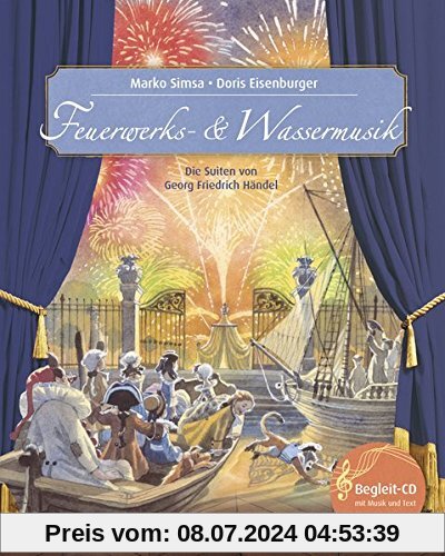 Feuerwerks- und Wassermusik: Die Suiten von Georg Friedrich Händel (Musikalisches Bilderbuch mit CD)